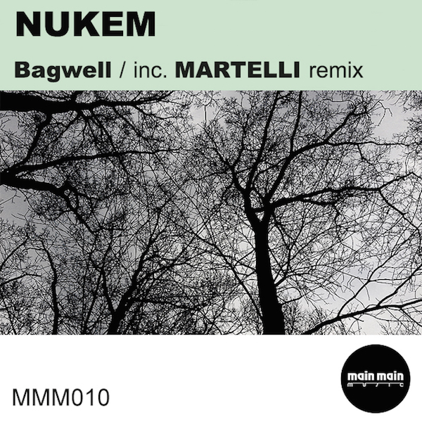 Main Main Music NUKEM - Bagwell EP inc. MARTELLI remix