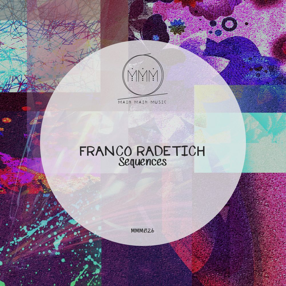 Main Main Music Release 026 - Franco Radetich - Sequences