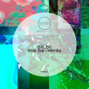 Main Main Music 028 - Balbo - Beep Bop Underdog EP