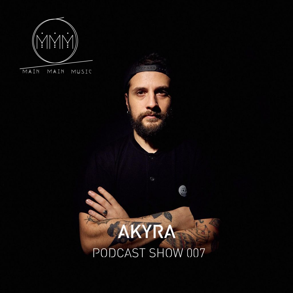 Main Main Music - Podcast Show 007 - Akyra